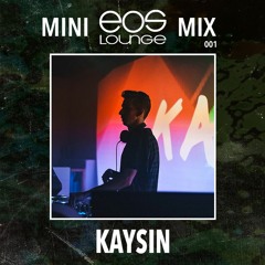EOS Lounge Mini Mix 001 - Kaysin