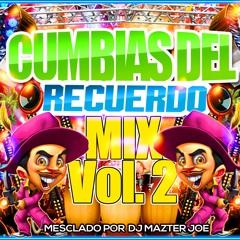 CUMBIAS DEL RECUERDO VOL 2 | DJ MAZTER JOE