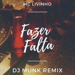 Mc Livinho - Fazer Falta (Dj Munk Remix)