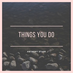 Anthony Starr - Things You Do