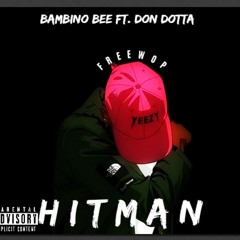 BambinoBee Ft. Don Dotta - Hitman ( F R E E W O P).