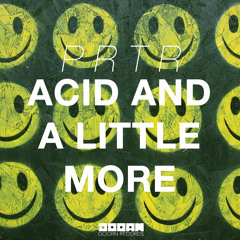 Acid And A Little More