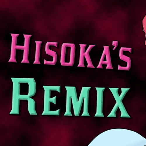 ℍ𝕚𝕤𝕠𝕜𝕒'𝕤 𝕋𝕙𝕖𝕞𝕖 ℝ𝕖𝕞𝕚𝕩 -（Ｐｒｏｄ． ｂｙ ＳｈｉｎｏｂｉＳｙｎｔａｘ）