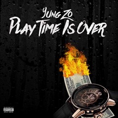 Yung Zo - Play Time Is Over