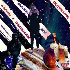 "Outta Line" ~ Major Zoe (Prod. @DJJVAN1 x Coach Cam)