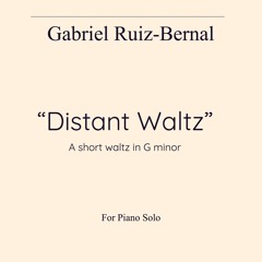 Gabriel Ruiz-Bernal. "Distant Waltz" for solo piano in G Minor