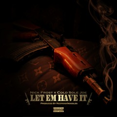 Let 'em Have It - Nick Frost x Cold Sole Joe
