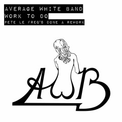 Average White Band - Work To Do (Pete's Done A Rework)
