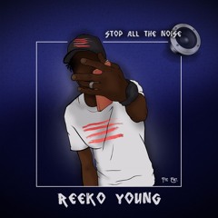 ReekoYoung-Stop All The Noise