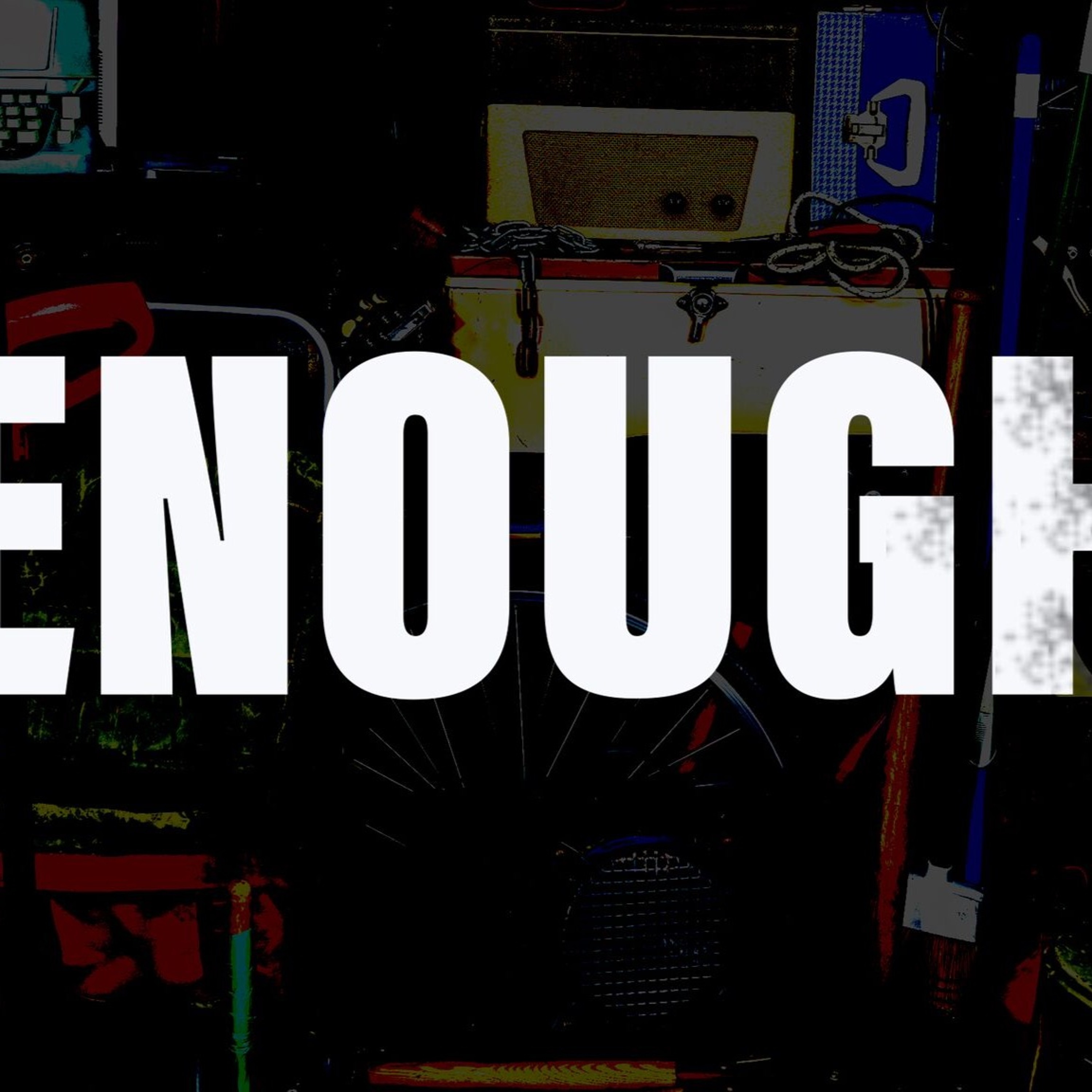 3.18.18 Enough (Week 1: When Will You Have Enough) episode artwork
