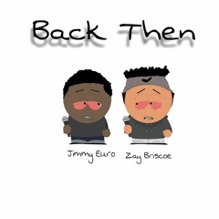 Back Then ft. Zay Briscoe