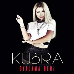 Kübra - Oyalama Beni ( Erkan KILIÇ Remix )