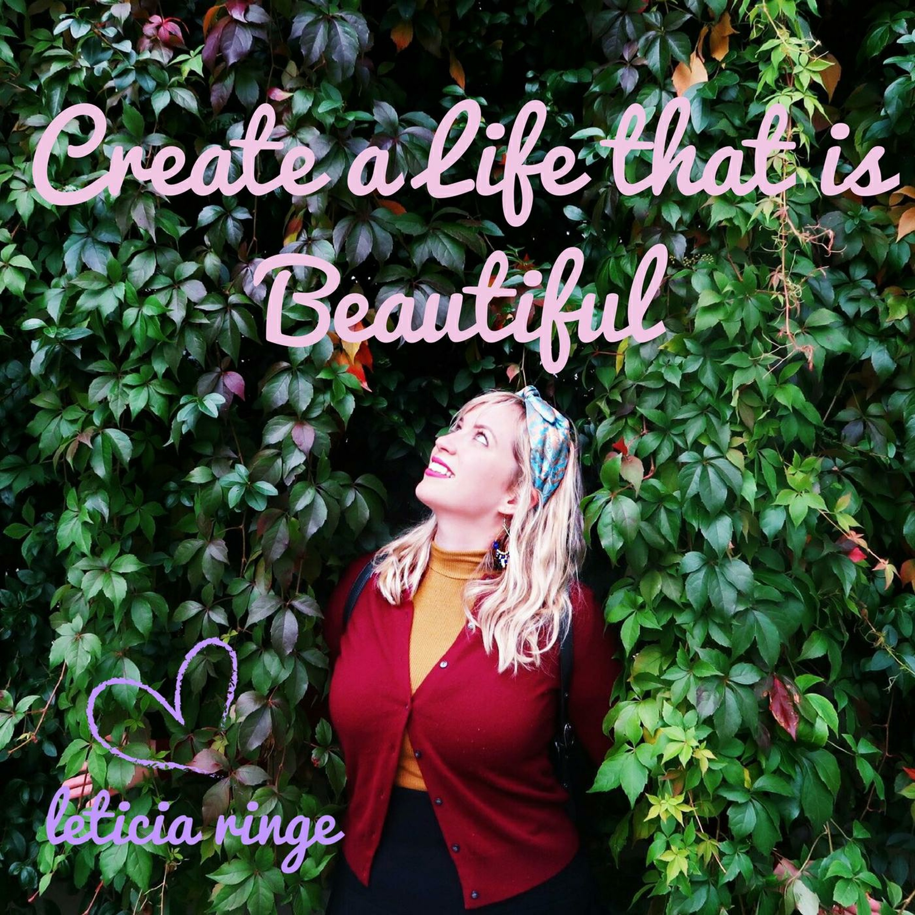 Create a Life that is Beautiful: Your Coaching & Personal Development Podcast