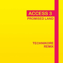 [FREE DOWNLOAD] Access 3 - Promised Land (Technikore Remix)