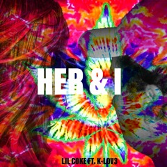 Her & I FT. LIL COKE