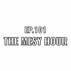 M.E.S ep. 101 The Mesy Hour