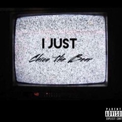 Chico the Bear - I Just (2018)