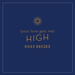 (Your Love Gets Me) High