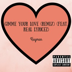 Gimmie Your Love (feat. Real Lyricez) (Remix)