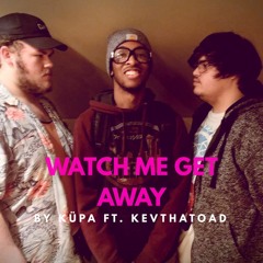 Watch Me ft. KevoThaToad