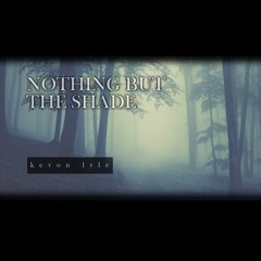 Nothing But The Shade