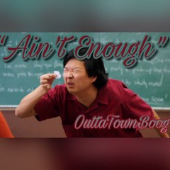 Aint Enough