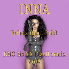 Inna - Ruleta [DMC MaXX FlasH remix 2018] (Radio Ver.)