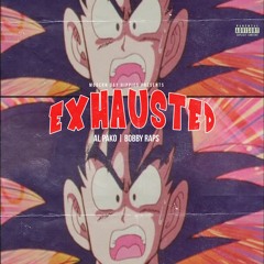 EXHAUSTED Ft. Bobby Raps (Prod. Bobby Raps)
