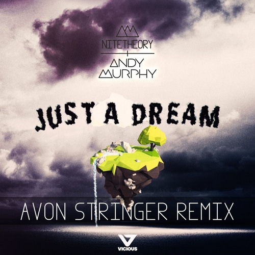Just a Dream (Avon Stringer Remix)- Nite Theory + Andy Murphy