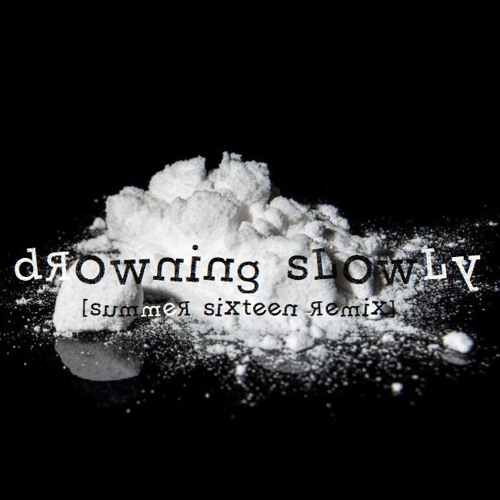 Drowning Slowly (Summer Sixteen Remix) [prod. kayGW]