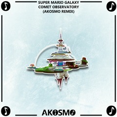 Super Mario Galaxy - Comet Observatory (Akosmo Remix)