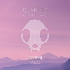 Clarity - Zedd ft. Foxes (OBLVYN Remix)