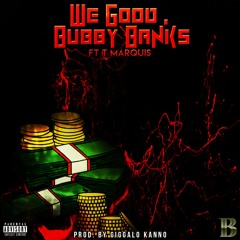 We Good (Feat. T Marquis) {Prod. By Giggalo Kanno}