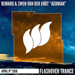 Remarq & Swen van der Endt - Aeonian [Flashover Trance]
