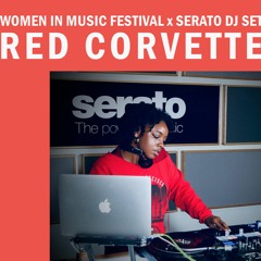 Women In Music Festival x Serato DJ Set : Red Corvette