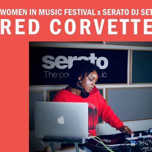 Women In Music Festival x Serato DJ Set : Red Corvette