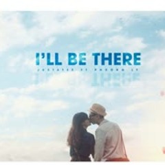I'll Be There - JustaTee ft. Phương Ly