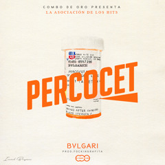 Percocet - Bvlgari ( Prod. Combo De Oro )