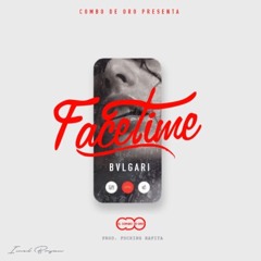 Facetime - Bvlgarich ( Prod. Combo De Oro )