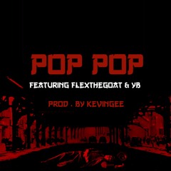 CHXN - Pop Pop ft. FlextheGoat & YB (Prod. KEVIN GEE)