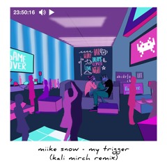 Miike Snow - My Trigger (kali mirch remix)