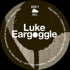 LUKE EARGOGGLE - Computer Nights (Borft155 - 2018)