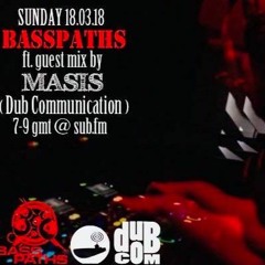 Basspaths@SubFm 18.03.18 feat MASIS(Dub Communication)