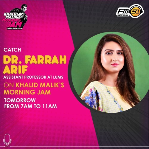 Dr Farrah Arif (LUMS) Interview 21 - 03 - 2018