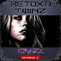 Re:Tox'D Twinz - Crazy (Free Download)