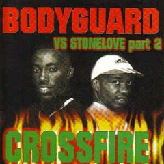 Bodyguard vs Stonelove 99 JA (Crossfire)
