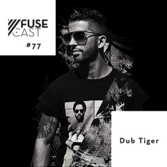 Fusecast #77 - DUB TIGER (Plastik Galaxy, Kremlin)