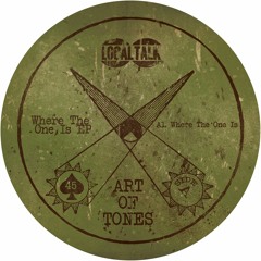 PREMIERE: Art Of Tones - Where The One Is [Local Talk Records]