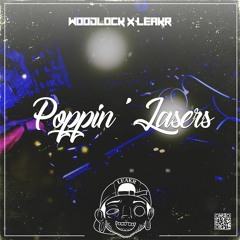 💦 Woodlock X Leakr - Poppin' Lasers (VIP)