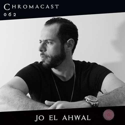 Jo El Ahwal♮Chromacast 062 [Deep Techno]